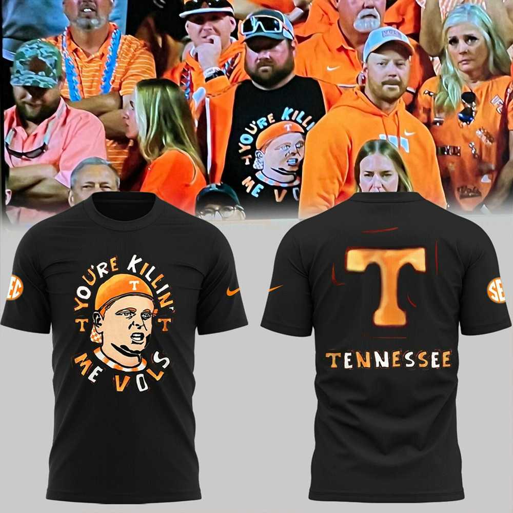 Tennessee You're Killing Me Vols Black Shirt Father's Day Gifts-1 Tennessee You're Killing Me Vols Black Shirt Father's Day Gifts-1