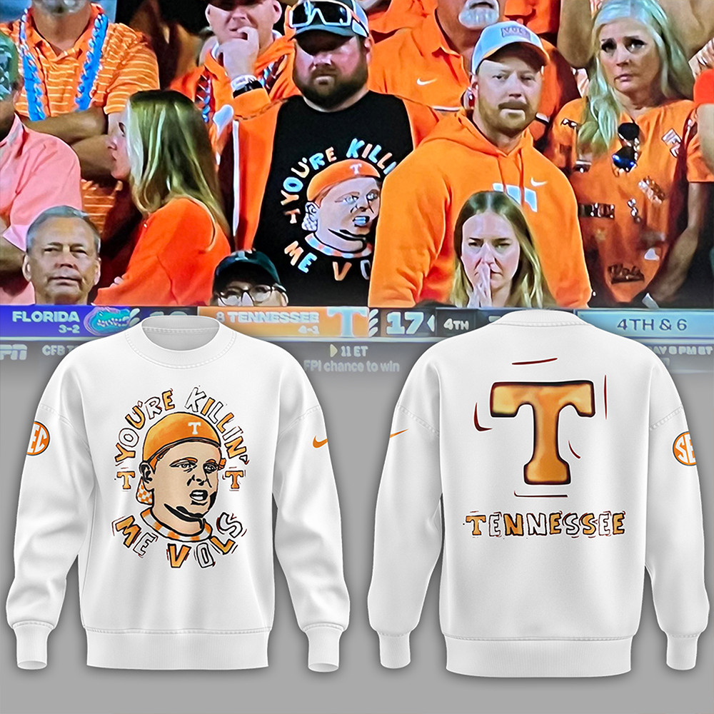 Tennessee You're Killing Me Vols Orange Sweatshirt Fathers Day Presents-1