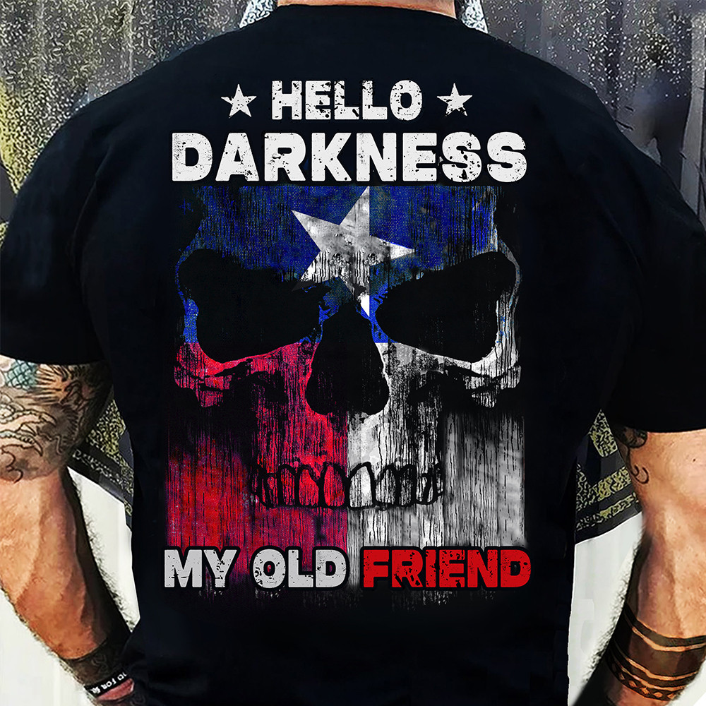 Texas Flag Skull Shirt Hello Darkness My Old Friend T-Shirt Gifts For Texans-1