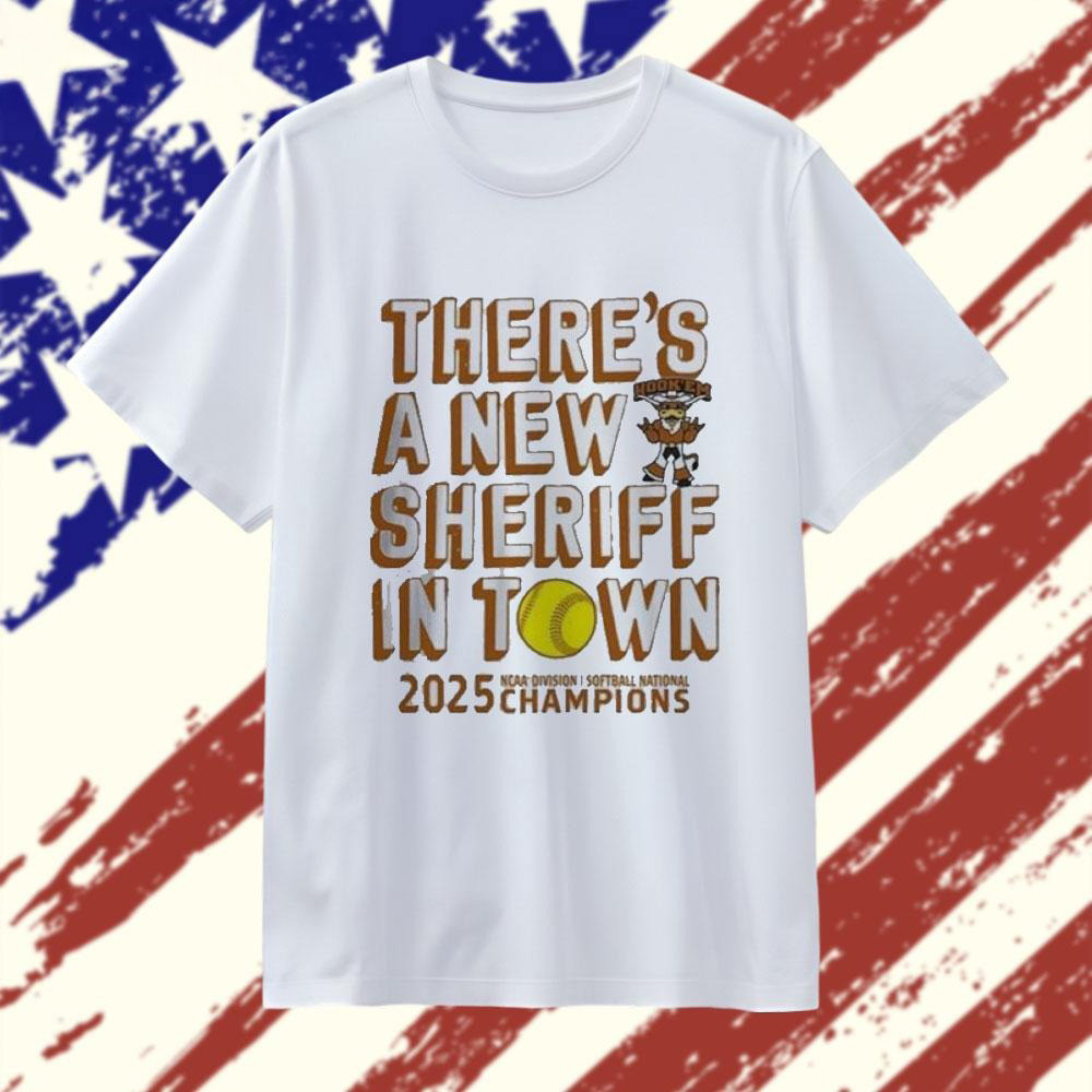 Texas Longhorns There's A New Sheriff In Town 2025 Softball National Champions Shirt NCAA Merch-1
