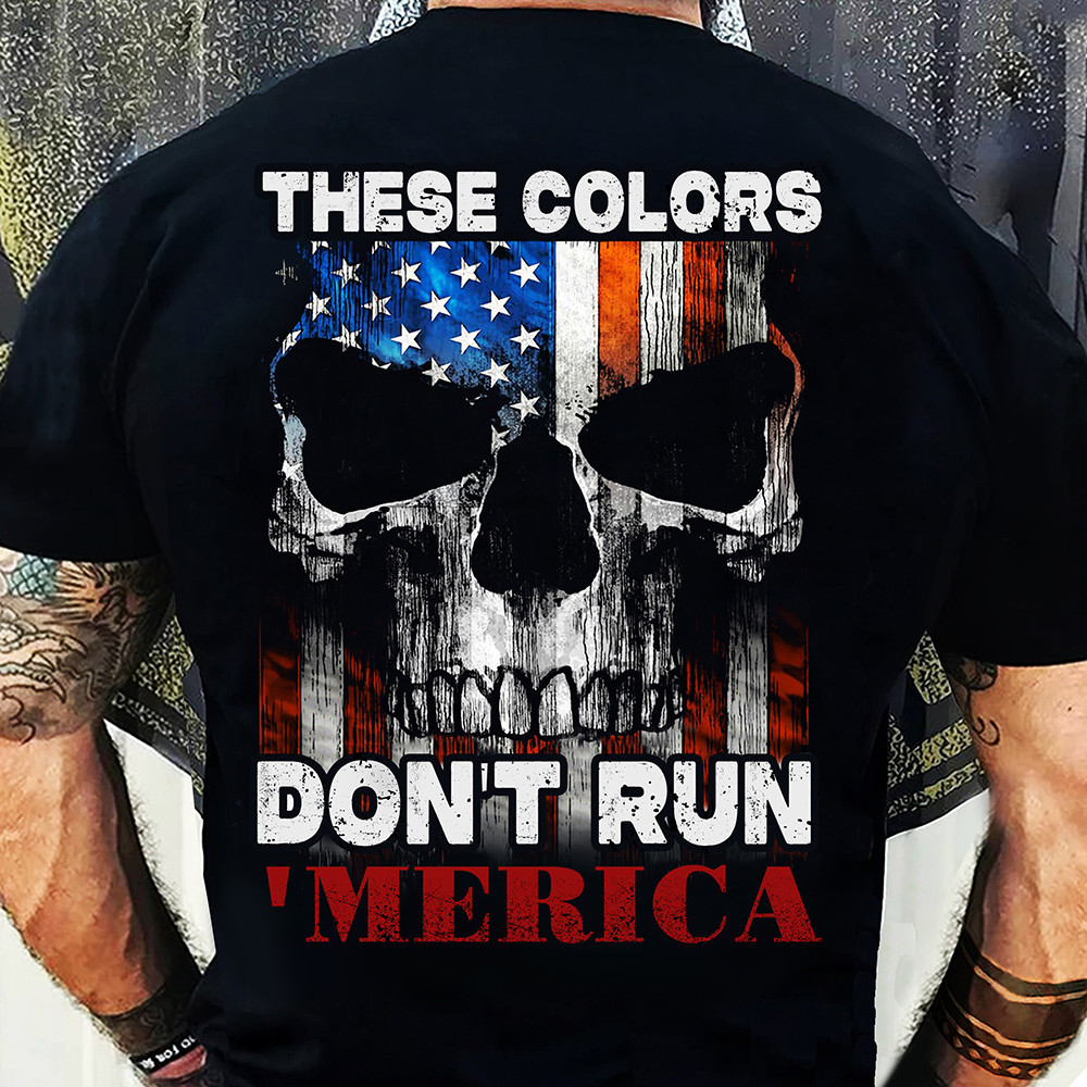 These Colors Don't Run Merica Shirt American Flag Skull T-Shirt Patriotic Gifts For Him-1