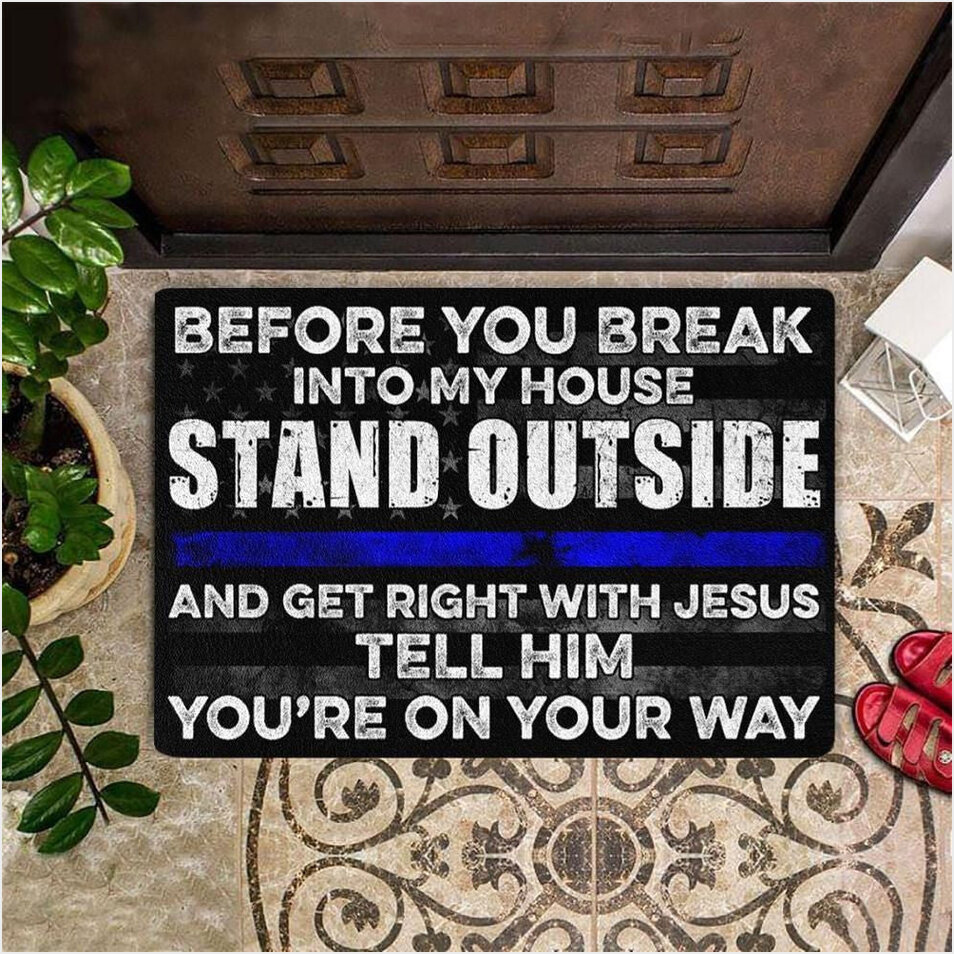 Thin Blue Line Before You Break Into My House Doormat Funny Saying Law Enforcement Home Decor-1