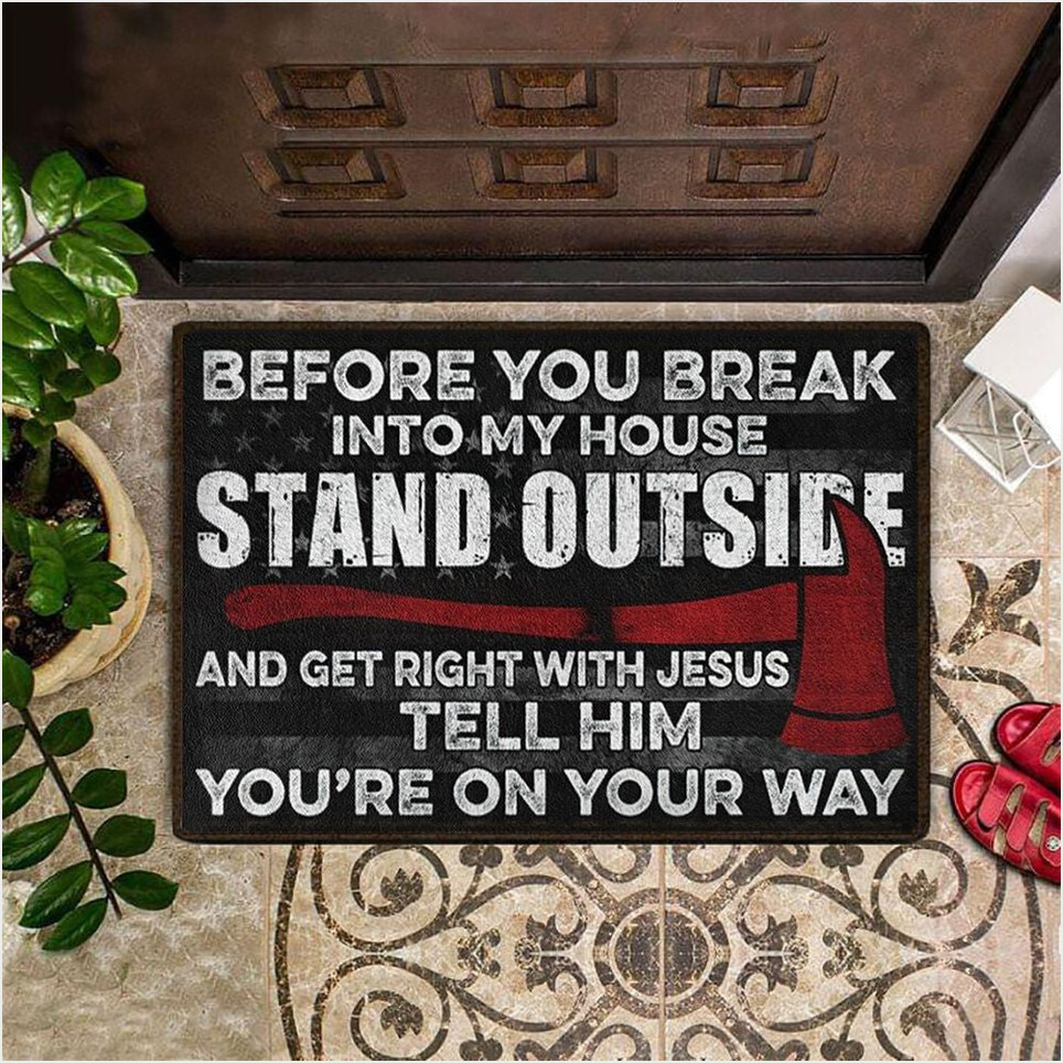 Thin Red Line Before You Break Into My House Doormat Firefighter Dad Gift Fathers Day-1