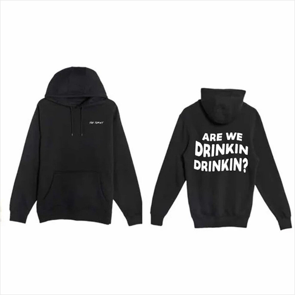 Too Turnt Tony Merch Are We Drinkin Drinkin Hoodie Gift Ideas For Husband Gifts For Besties-1