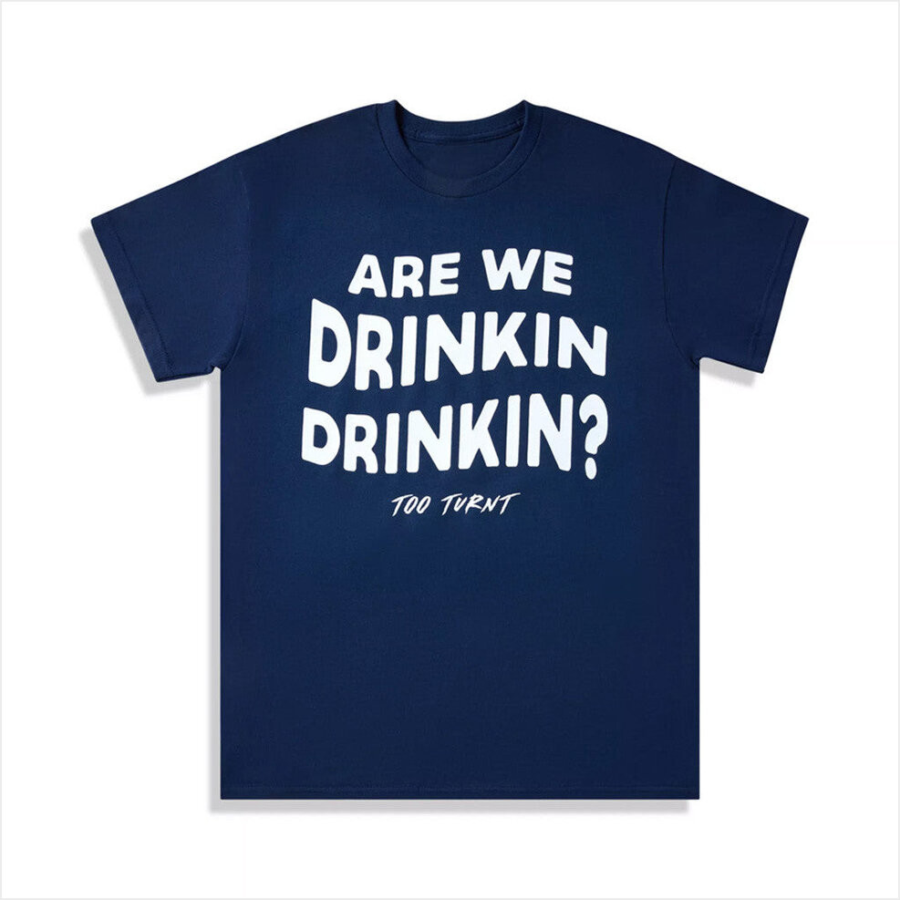 Too Turnt Tony Merch Are We Drinkin Drinkin T-Shirt Gifts For Friends Birthday Gifts For Sister-1