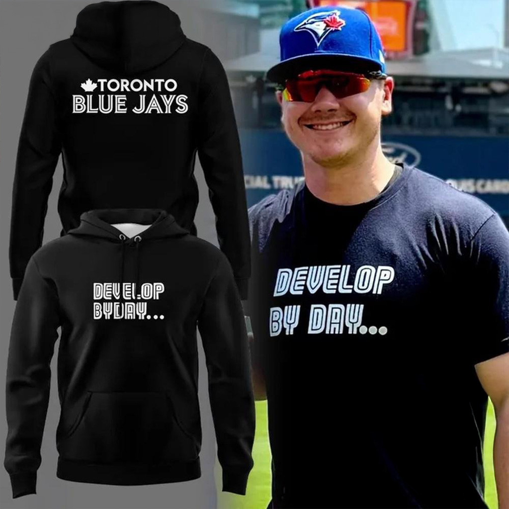 Toronto Blue Jays Develop By Day 2025 Hoodie Toronto Blue Jays Merch Gifts For Dad-1