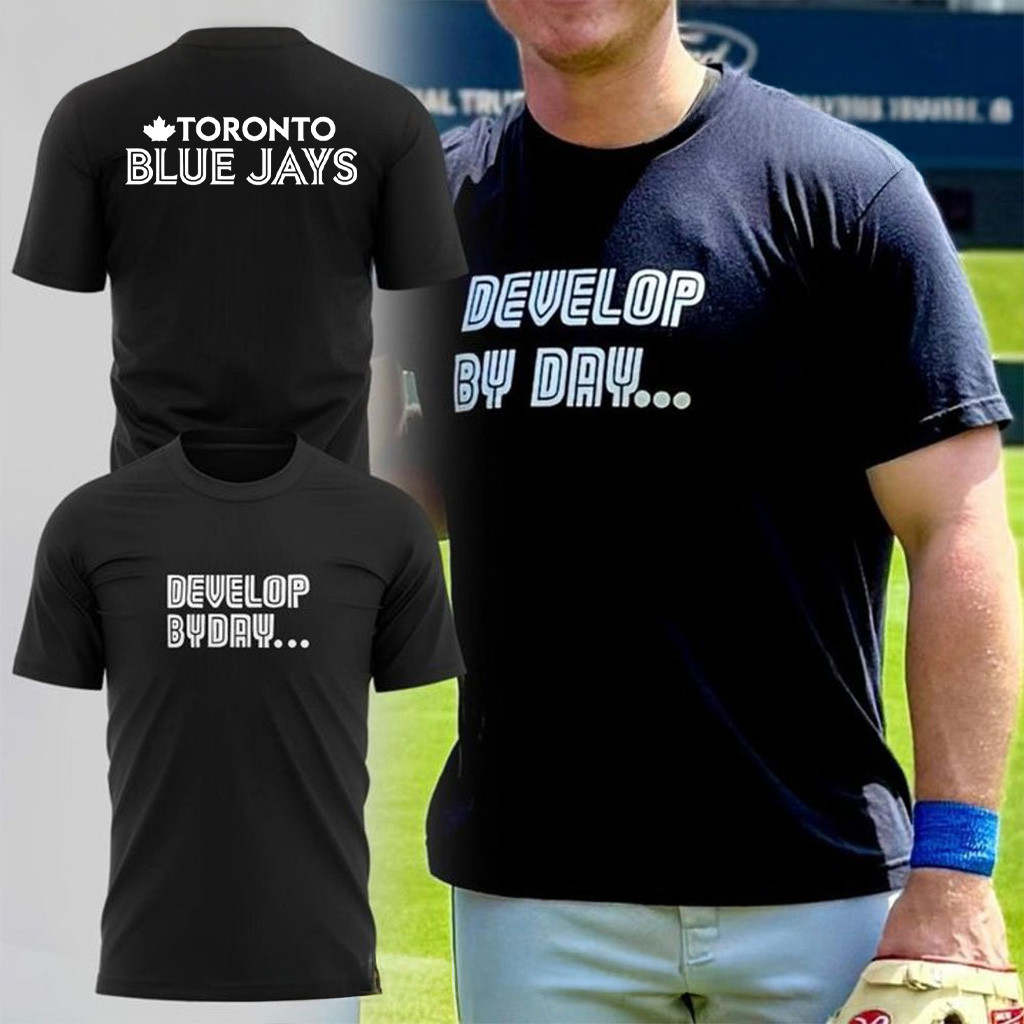 Toronto Blue Jays Develop By Day Shirt 2025 Jays Merch Gift Ideas For Baseball Fans-1
