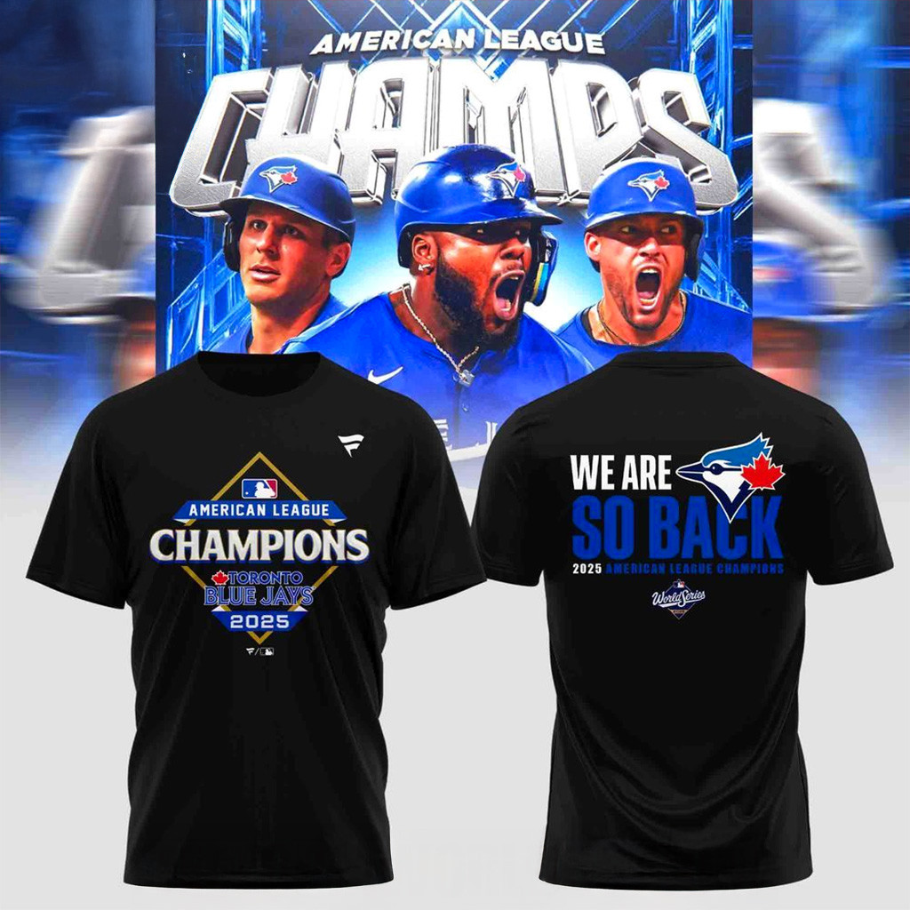 Toronto Blue Jays We Are So Back 2025 American League Champions T-Shirt Jays Merch Fans Gifts-1
