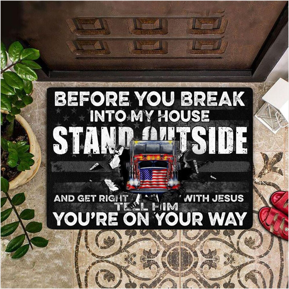 Trucker Before You Breaking Into My House Doormat Indoor Outdoor Good Gift For Truck Drivers-1