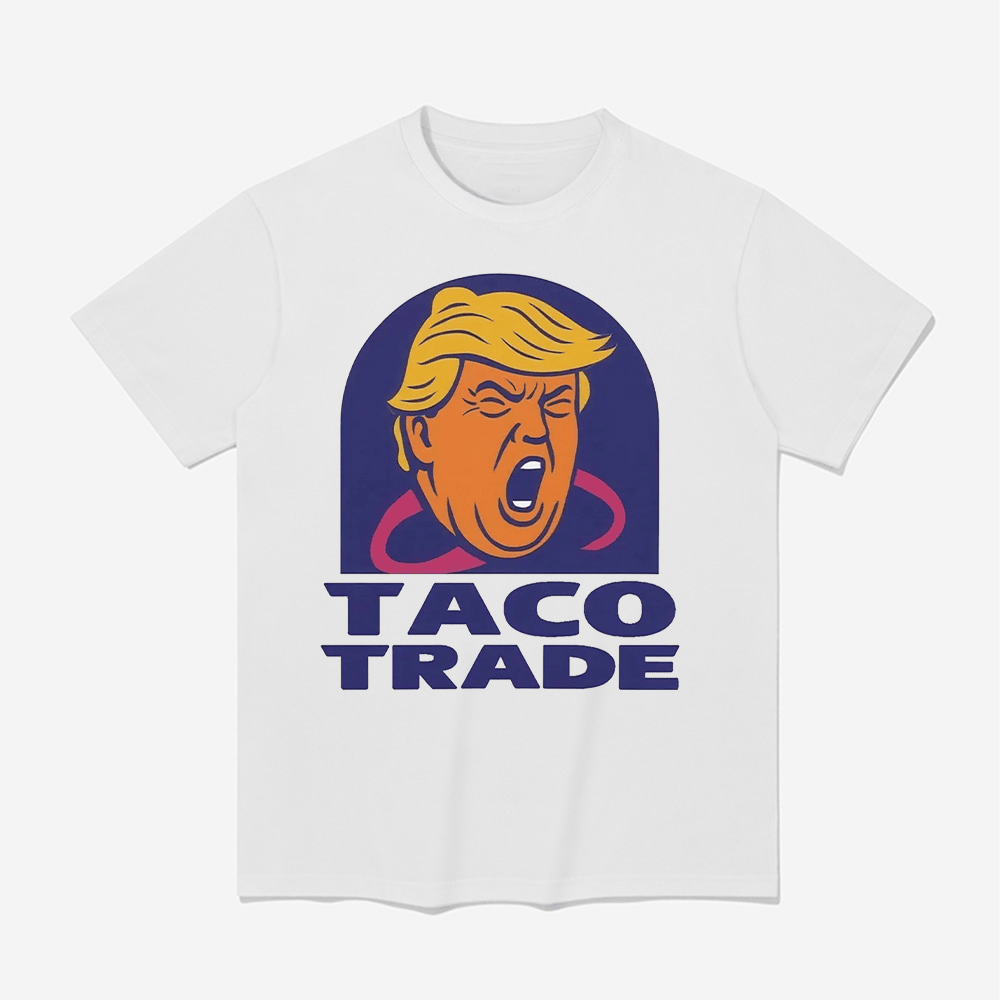 Trump Taco Trade Shirt Funny T-Shirt Perfect Father's Day Gifts-1