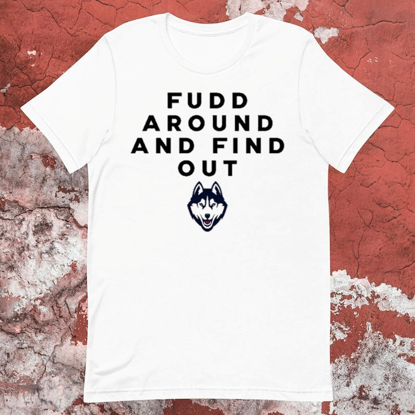 Uconn Huskies Fudd Around And Find Out Azzi Fudd T-Shirts-1