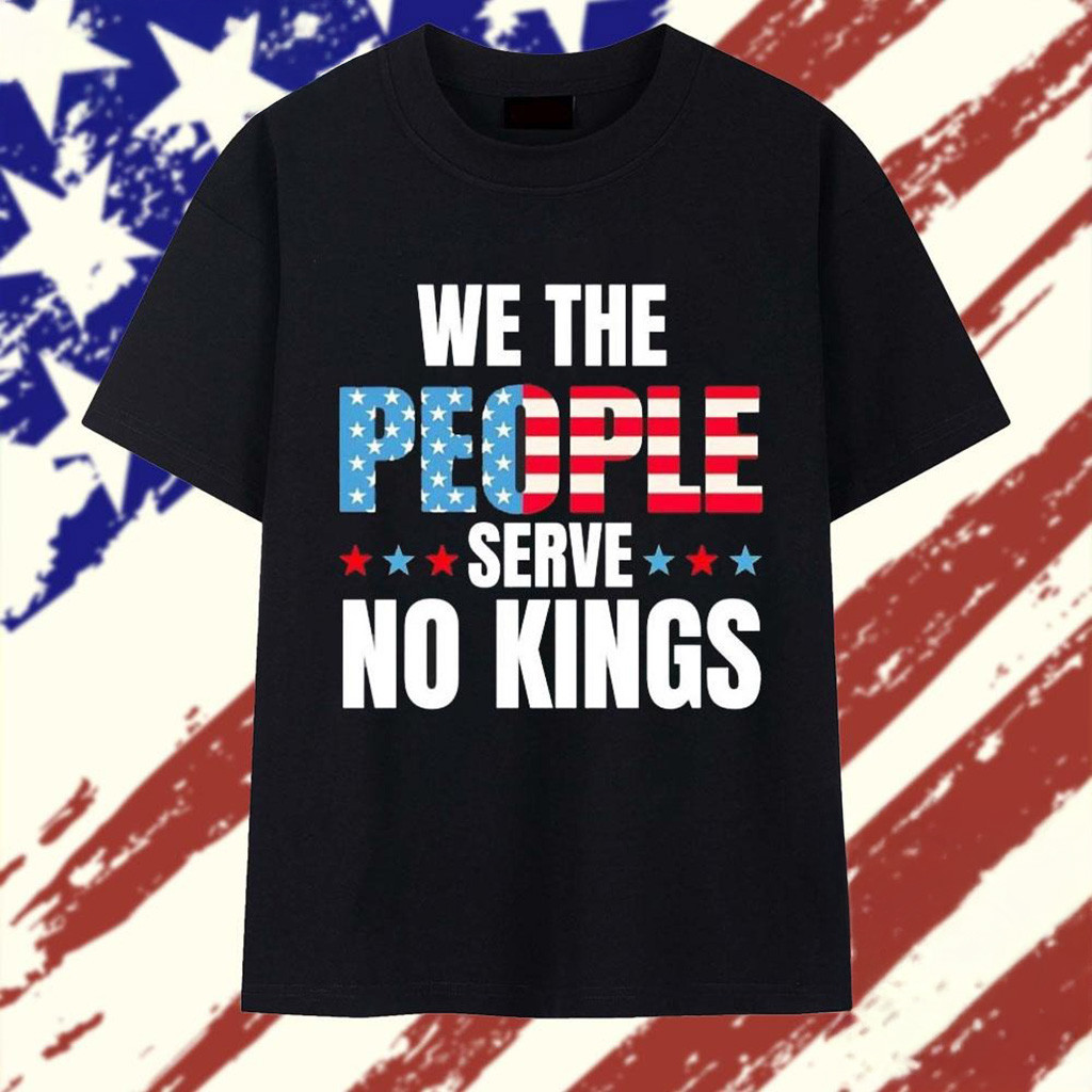 We The People Serve No Kings In America T-Shirt FDT Shirt Gifts For Husband-1