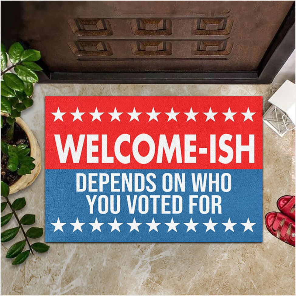 Welcome-Ish Depends On Who You Voted For Doormat Political Merchandise Entry Mat Indoor-1