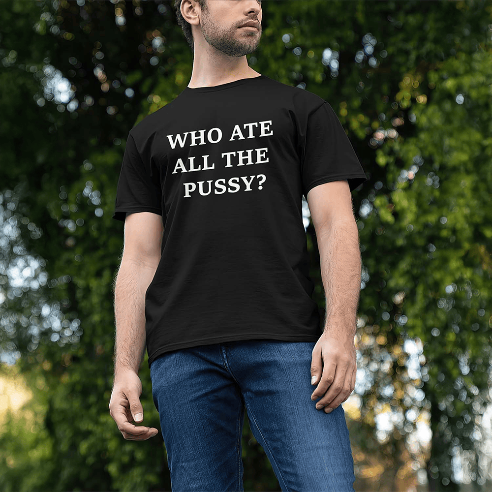 Who Ate All The PSsy T-Shirt Father's Day Gifts For Husband-1