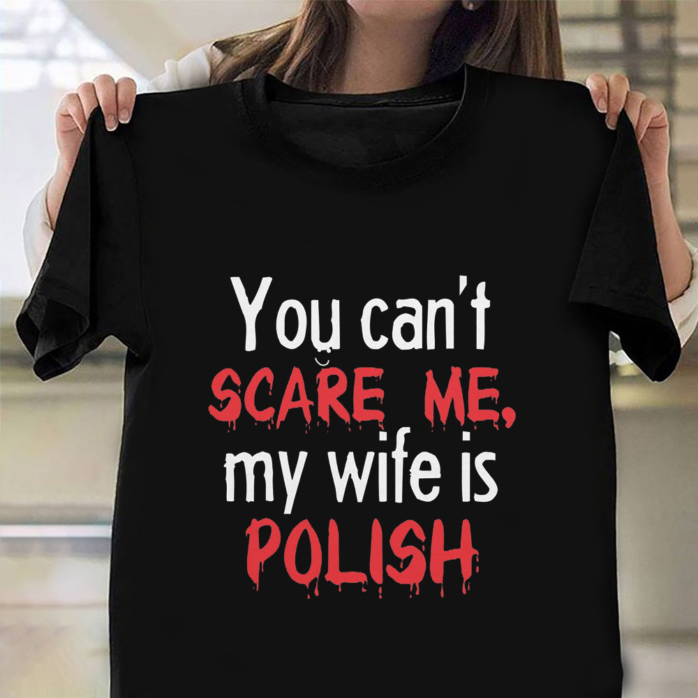 You Can't Scare Me My Wife Is Polish Shirt For Husband Proud Of Polish Wife Funny-1