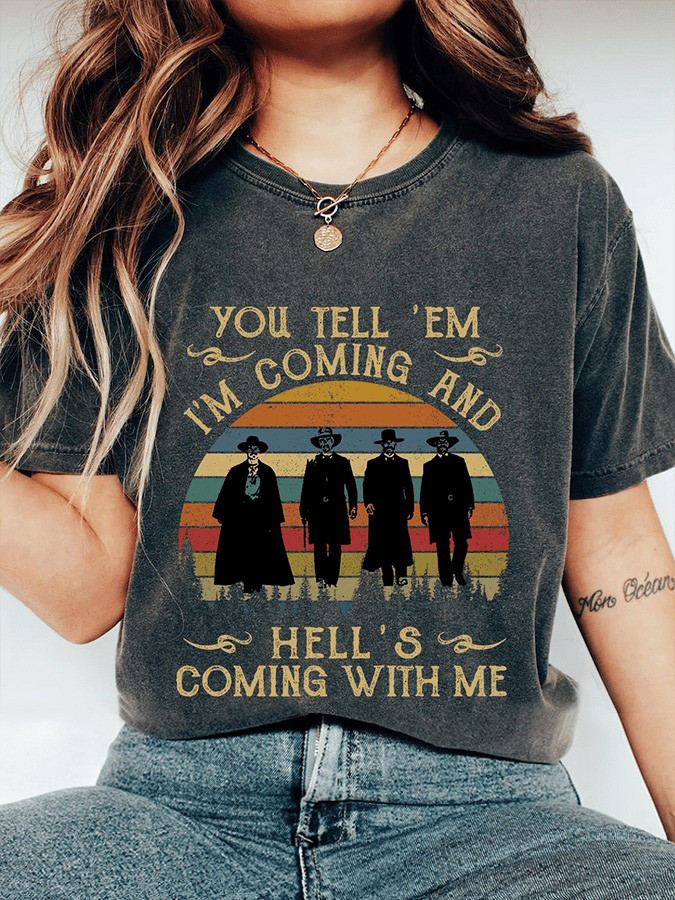 You Tell 'Em I'm Coming And Hell's Coming With Me T-Shirt Doc Holliday Shirt-1