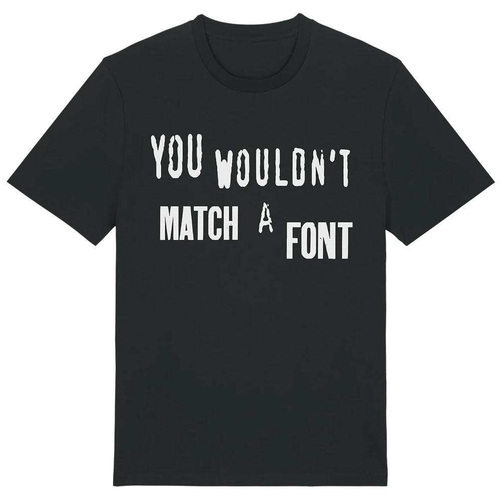 You Wouldn't Match A Font T-shirt Cool Gifts For Dad-1