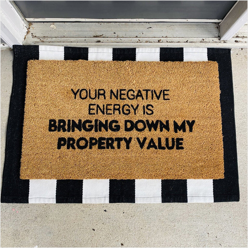 Your Negative Energy Is Bringing Down My Property Value Doormat Funny Saying Door Mat-1
