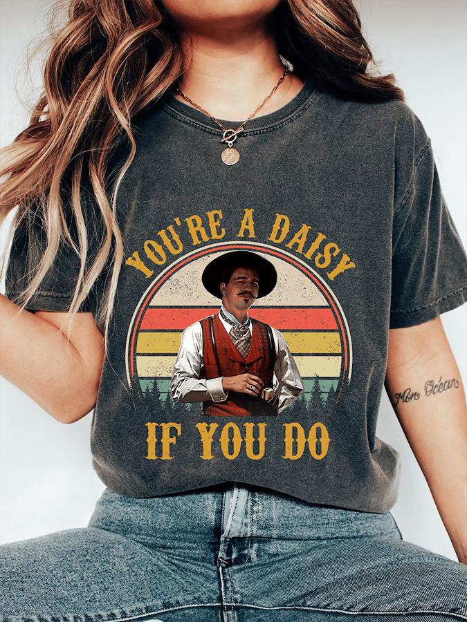You're A Daisy If You Do T-Shirt Western Doc Holiday Shirt Gifts For Fans-1