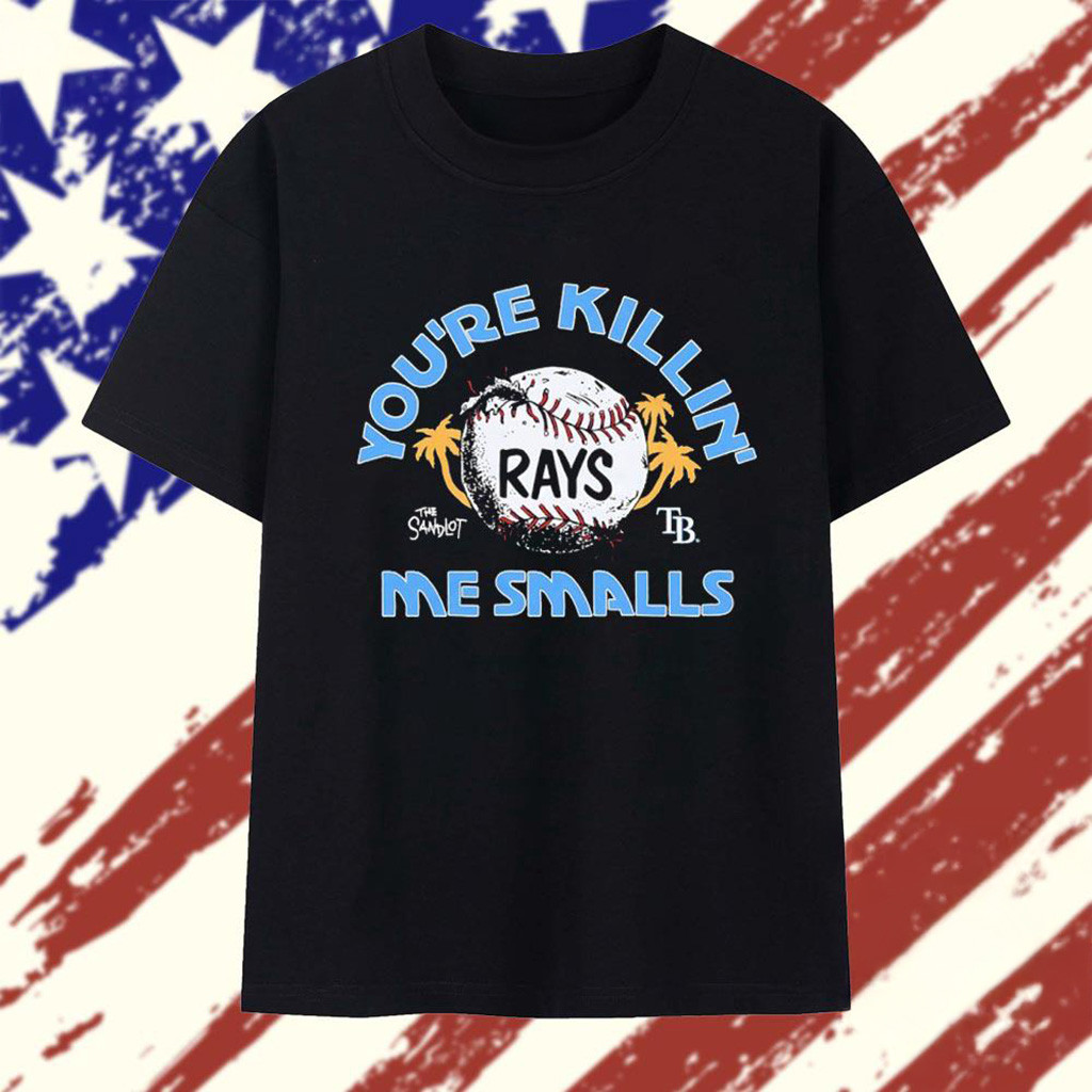 You're Killin Me Smalls Tampa Bay Rays X The Sandlot T-Shirt Rays Merch Gifts For Dad-1